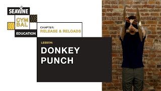 Donkey Punch | Release &amp; Reloads | Seavine Cymbal Education