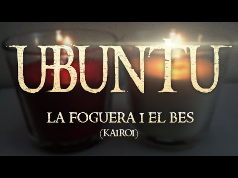 UBUNTU - Ets la foguera i el bes (Kairoi)