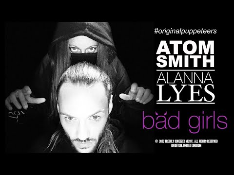 Atom Smith x Alanna Lyes - Bad Girls #OriginalPuppeteers