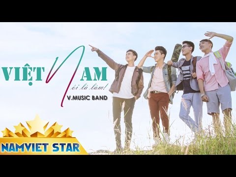 Việt Nam Nói Là Làm - V.Music [MV OFFICIAL]