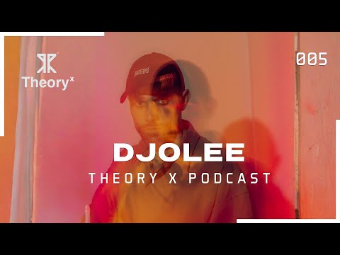 Djolee - Theory X Podcast 005