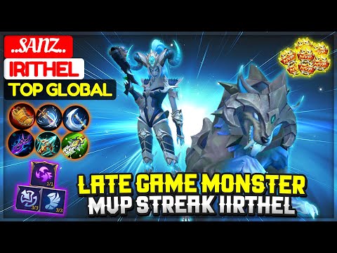 Late Game Monster, MVP Streak Iirthel [ Top Global Irithel ] ..Sanz.. - Mobile Legends