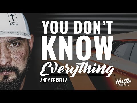 Andy Frisella - You dont know everything - MFCEO podcast