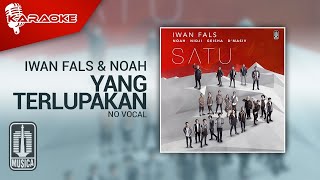 Iwan Fals &amp; NOAH - Yang Terlupakan (Official Karaoke Video) | No Vocal
