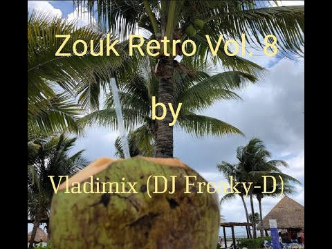 Zouk Retro Vol. 8 by Vladimix (DJ Freaky D)
