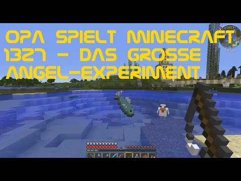 Opa spielt Minecraft 1327 - Das große Angel-Experiment