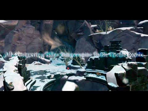 All-Conquering Tide - Dragonspine Battle Remix