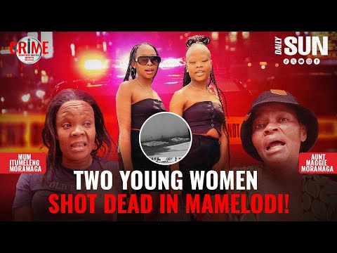 Two young women shot dead in Mamelodi!