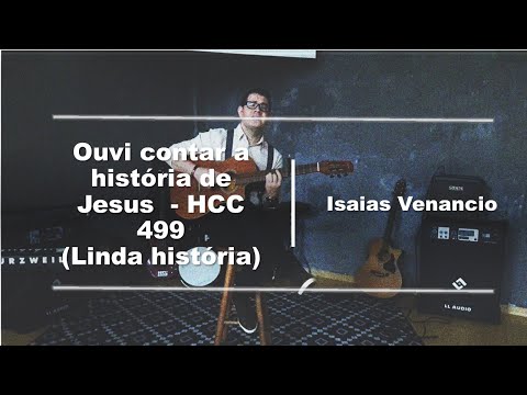Ouvi contar a história de Jesus - HCC 499 (Vitória em Cristo - versão: Som Maior) | Linda História