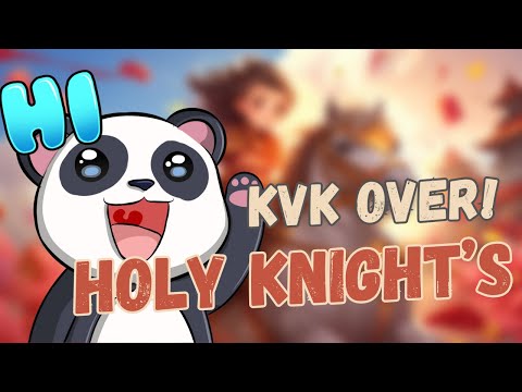 【 RETURN STREAM 】- Kvk is over + Holy Knight's Treasure!!/ Rise of Kingdoms