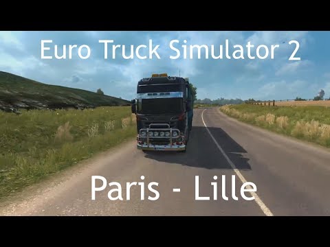 Euro Truck Simulator 2 | Paris - Lille