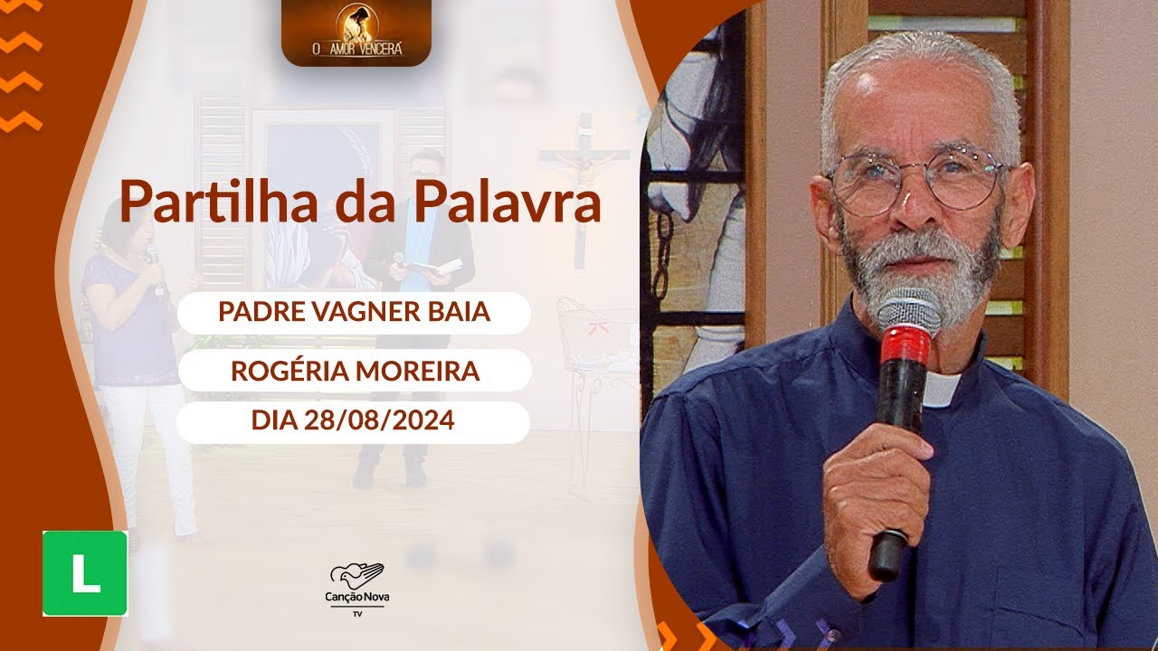 O Amor Vencerá (28/08/2024) Partilha da Palavra