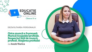 Orice muncă e frumoasă. Muncă/ocupaţie/profesie. Respectul faţă de muncă, profesii. 