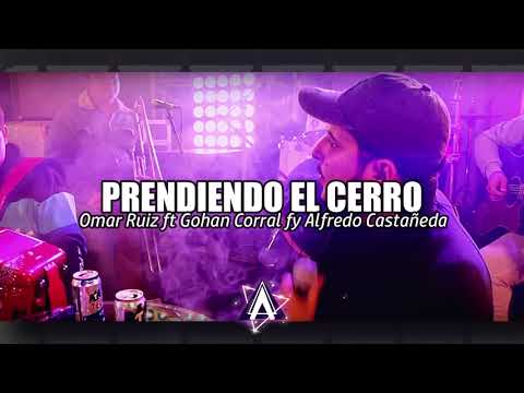 Prendiendo El Cerro - Omar Ruiz ft Gohan Corral ft Alfredo Castañeda