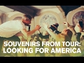 Souvenirs from Tour: Looking for America