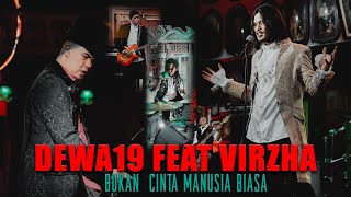 Download lagu @Dewa19  Feat Virzha - Bukan Cinta Manusia Biasa mp3