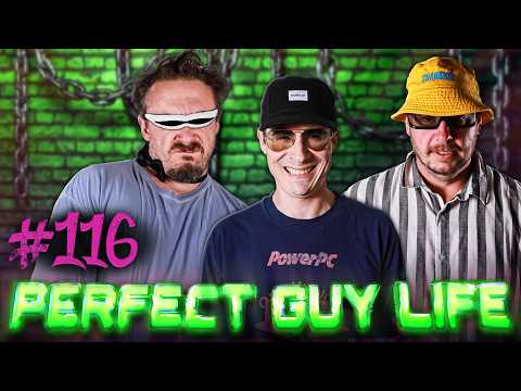 The Boys Are BACK! | Perfect Guy Life Podcast #116 w/ Sam Hyde, Charls Carroll & Nick Rochefort