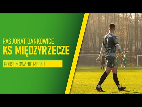 Pasjonat Dankowice - KS Międzyrzecze (podsumowanie)