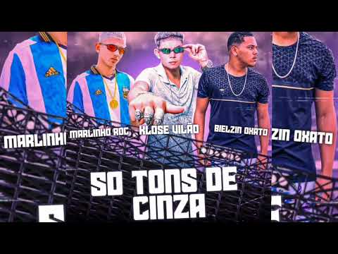 KLOSE VILÃO, MARLINHO RDC E BIELZIN OXATO = 50 TONS DE CINZA