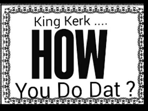 King Kerk - How you do dat (Prod. by L-Don Beatz)