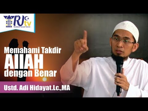 Ustd. Adi Hidayat,Lc.,MA - MEMAHAMI TAKDIR DENGAN BENAR