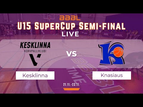 Kesklinna KK 2011 vs V.Knašiaus KM 2011 | BBBL SuperCup U15 | SEMI-FINAL