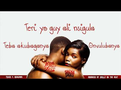 NDAGAWA -  Shena Skies ( Official Lyrics Video ) off WITH LOVE ep