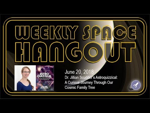 Weekly Space Hangout: June 20, 2018: Dr. Jillian Scudder's Astroquizzical