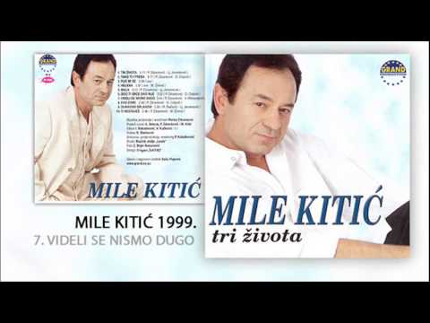 Mile Kitic - Videli se nismo dugo - (Audio 1999)
