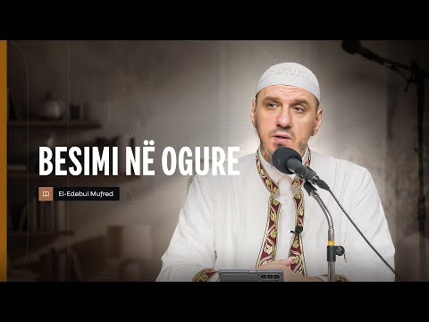 Shpjegimi i Edebul Mufred | 141. Besimi në ogure - Enis Rama