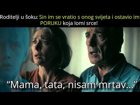 ISTINITO SVJEDOČANSTVO: Sin im se vratio s onog svijeta i ostavio im PORUKU