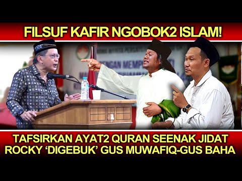 Filsuf K4fir Ngobok2 Islam❗️Tafsirkan Ayat Quran Seenak Jidat, Rocky 'Digebuk' Gus Muwafiq-Gus Baha
