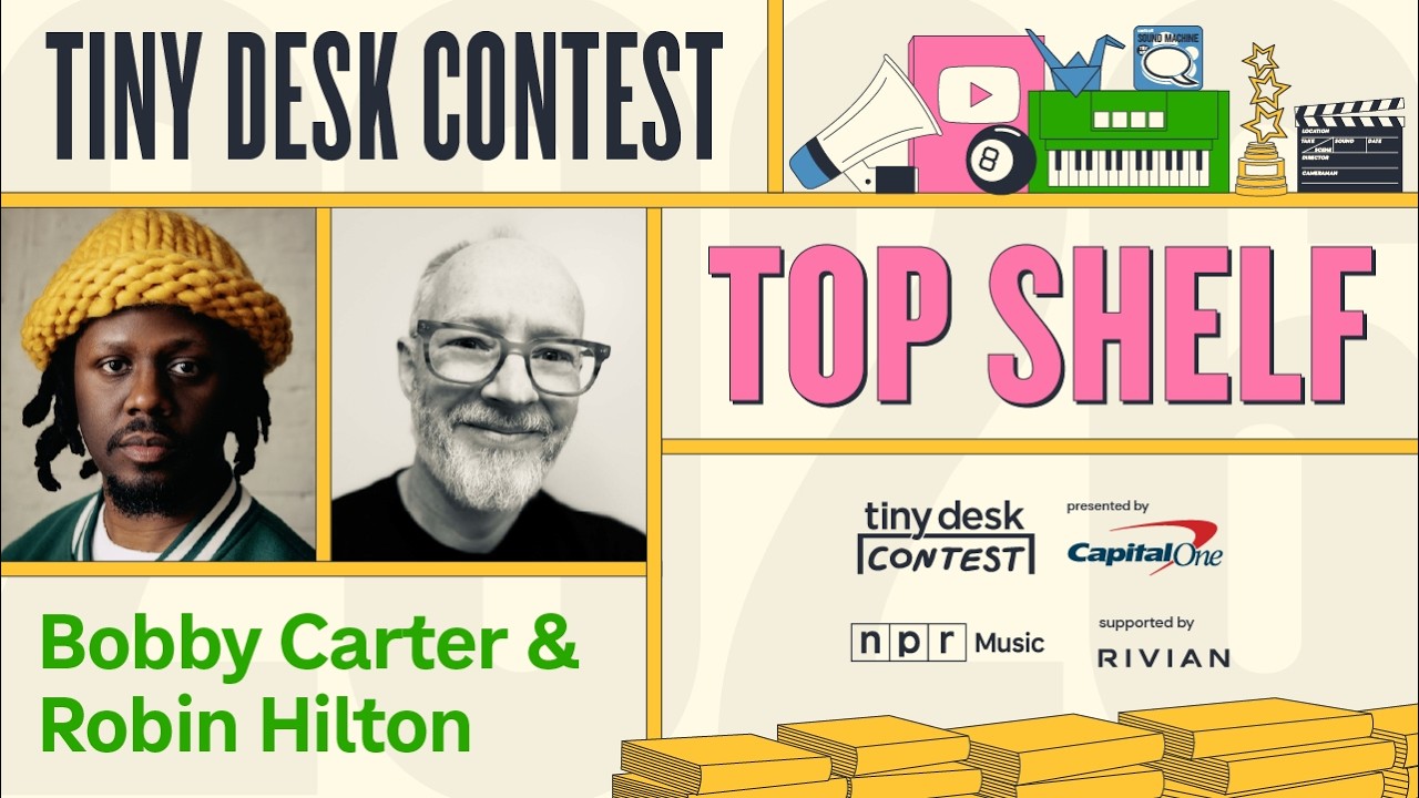 Tiny Desk Contest Top Shelf 2026: Episode 1 with Bobby Carter and Robin Hilton