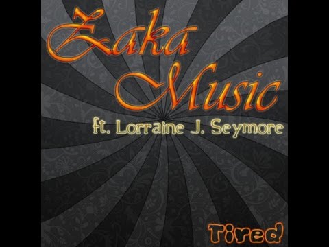 Tired - Zaka Music feat Lorraine J. Seymore﻿ [Lyrics] [1080p] [Full HD]