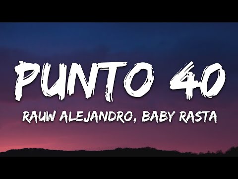 Rauw Alejandro, Baby Rasta - PUNTO 40 (Letra/Lyrics)  "Quiero darte en four en la silla"