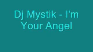 Dj Mystik - I'm Your Angel