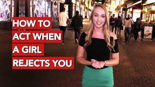 How to Act When a Girl Rejects You?