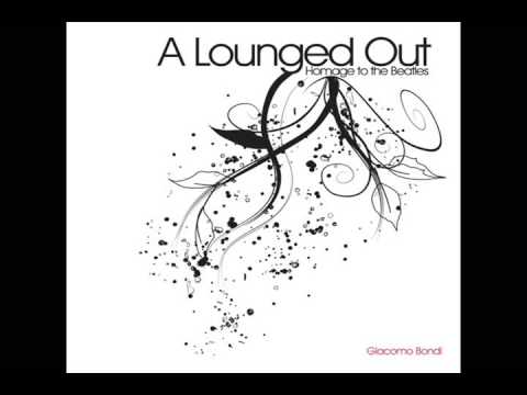 download lagu mp3 mp4 Giacomo Bondi The Beatles Re Lounged, download mp3 Giacomo Bondi The Beatles Re Lounged free downloadn, video klip Giacomo Bondi The Beatles Re Lounged