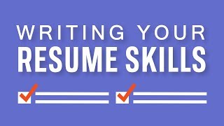 Writing Your Resume Skills Section: Do