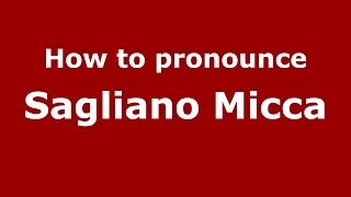 How to pronounce Sagliano Micca