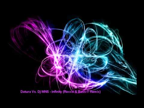 Datura Vs. Dj MNS - Infinity (Rocco & Bass-T Remix) (HQ)