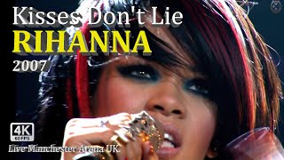 Rihanna 4K LIVE - KISSES DON&#39;T LIE [Good Girl Gone Bad LIVE Manchester 2007]~UHD 60fps [HD Audio]