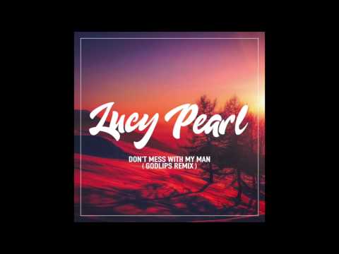 LUCY PEARL - DON'T MESS WITH MY MAN (GODLIPS REMIX)