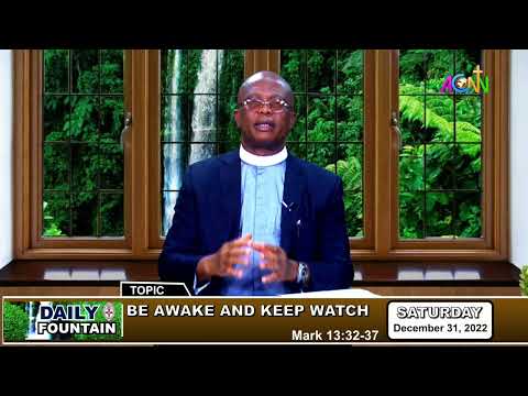 DAILY FOUNTAIN DEVOTIONAL OF DECEMBER 31, 2022 -THE VEN. DR. CHRISTOPHER C. ONYEMEREKAM, JP