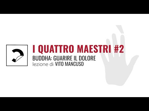 Lezione di Vito Mancuso #2 | Buddha | Guarire il dolore