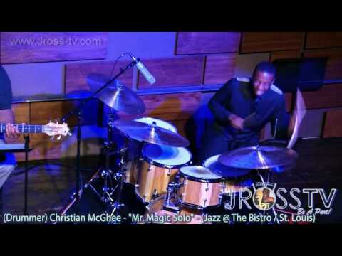 James Ross @ (Drummer) Christian McGhee - "Mr. Magic / Solo" - www.Jross-tv.com (St. Louis)