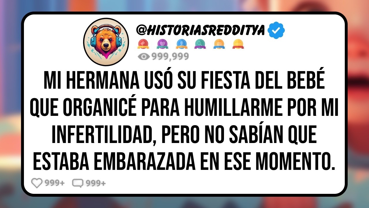 Mi HERMANA Usó su Fiesta del Bebé que Organicé para Humillarme por mi Infertilidad, Pero No ...