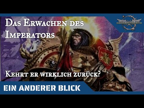 Ein anderer Blick auf das Erwachen des Imperators - Warhammer 40K Hintergründe auf dem Prüfstand