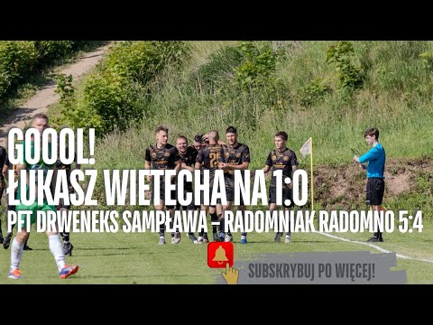 Gol na 1:0 Łukasza Wietechy! PFT Drewneks Sampława – Radomniak Radomno 5:4. A-klasa, 15.06.2025