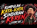 KUMPULAN KATA KATA SINDIRAN KEREN BUAT STORY WA